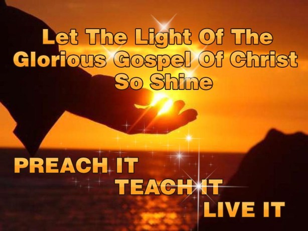 let-the-light-of-the-glorious-gospel-of-christ-so-shine